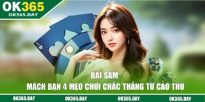 Bài Sâm | Mách Bạn 4 Mẹo Chơi Chắc Thắng Từ Cao Thủ 