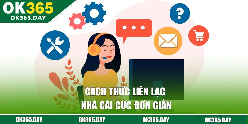 Cách thức liên lạc nhà cái cực đơn giản