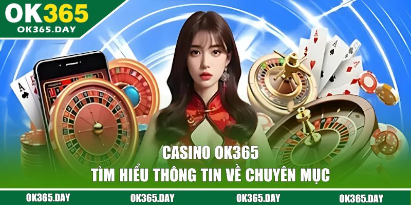 Tìm hiểu về chuyên mục caisno OK365