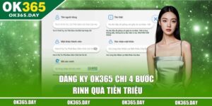 Đăng Ký OK365 - 4 Bước Chốt Tài Khoản, Rinh Quà Tiền Triệu 