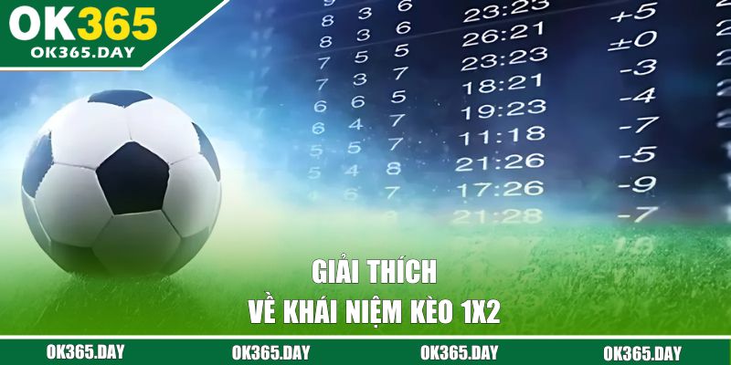 Giải thích kèo 1x2 là gì