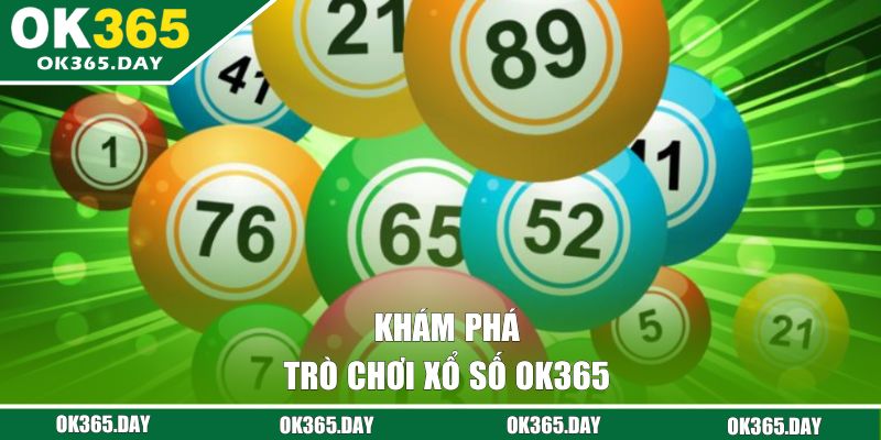 Khám phá trò chơi xổ số OK365